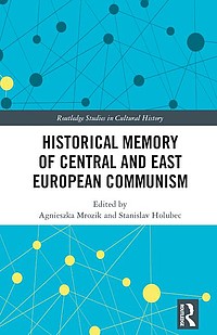 Historical Memory of Central and East European Communism, (c) Routledge 2018
