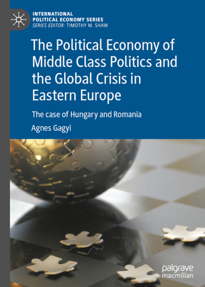 book cover Agnes Gagyi Political Economy of Middle Class Politics and the Global Crisis in Eastern Europe