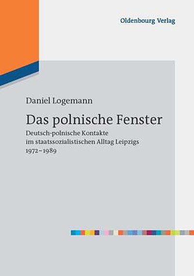 Bookcover Das polnische Fenster  Deutsch-polnische Kontakte im staatssozialistischen Alltag Leipzigs 1972-1989