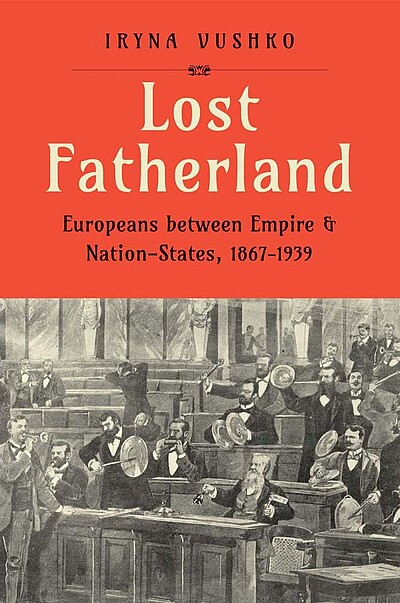 Cover Lost Fatherland: Europeans between Empire and Nation-States, 1867-1939