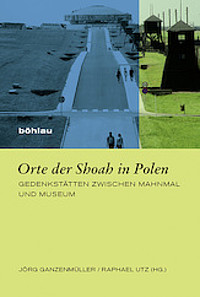 Bookcover Orte der Shoah in Polen: Gedenkstätten zwischen Mahnmal und Museum