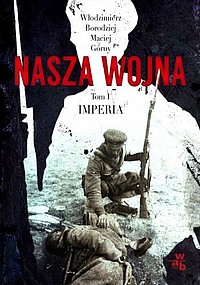 Bookcover Nasza wojna: Europa Środkowo-Wschodnia 1912-1916: Tom I. Imperia